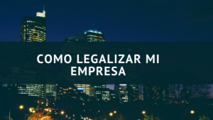 como legalizar mi empresa